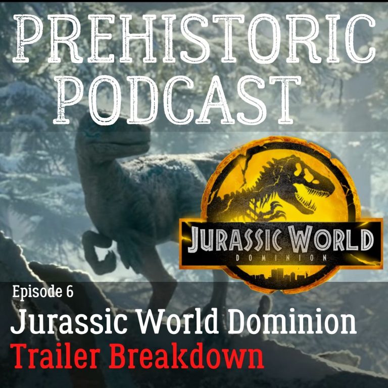 #6 – Jurassic World Dominion Trailer Breakdown – Prehistoric Podcast